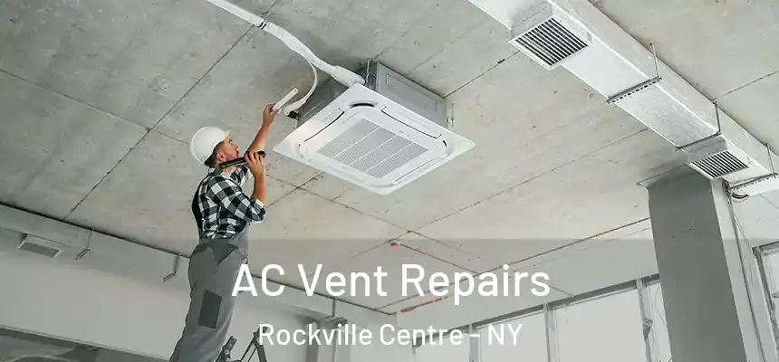 AC Vent Repairs Rockville Centre - NY
