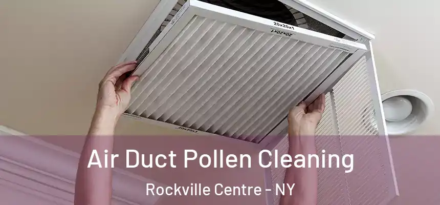  Air Duct Pollen Cleaning Rockville Centre - NY
