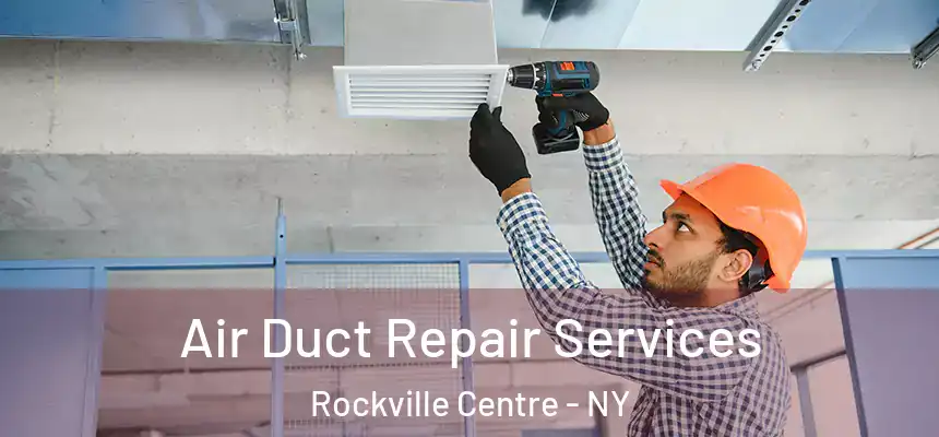  Air Duct Repair Services Rockville Centre - NY