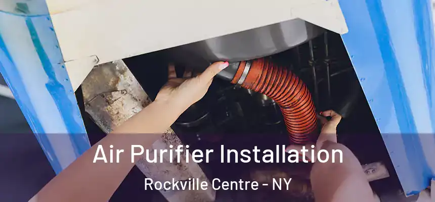  Air Purifier Installation Rockville Centre - NY