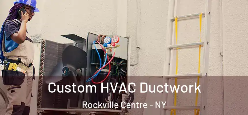 Custom HVAC Ductwork Rockville Centre - NY