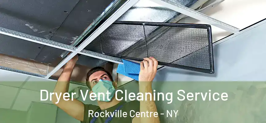  Dryer Vent Cleaning Service Rockville Centre - NY