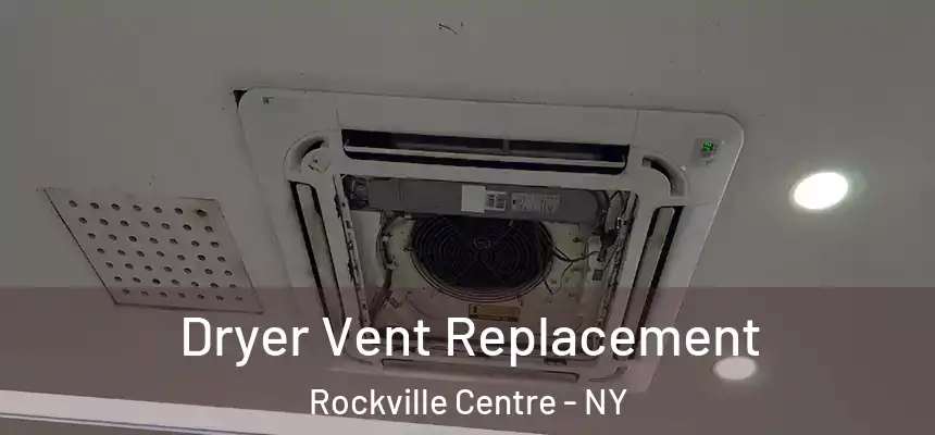 Dryer Vent Replacement Rockville Centre - NY