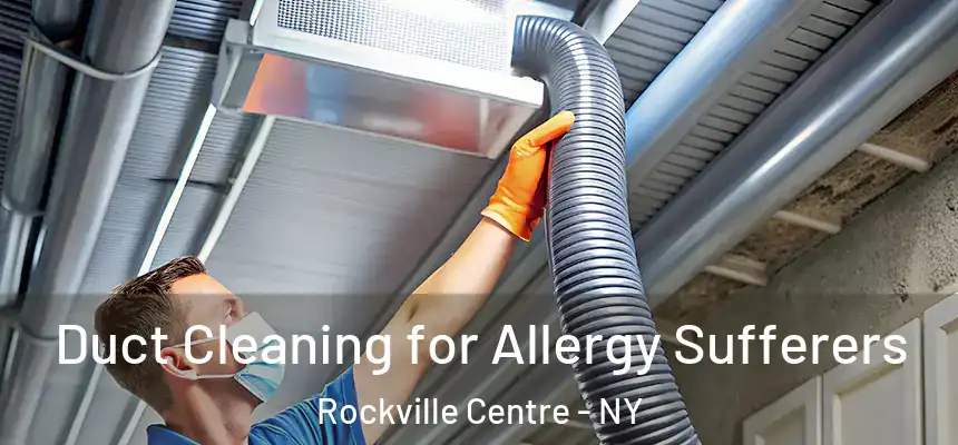  Duct Cleaning for Allergy Sufferers Rockville Centre - NY