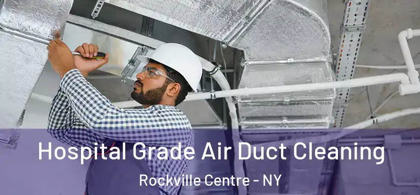  Hospital Grade Air Duct Cleaning Rockville Centre - NY