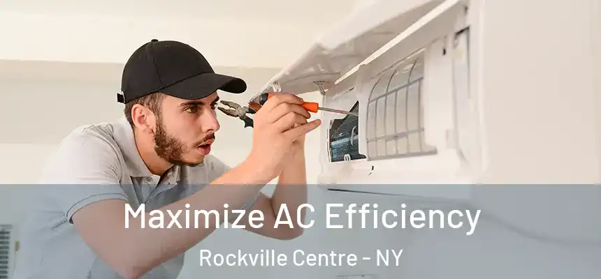 Maximize AC Efficiency Rockville Centre - NY