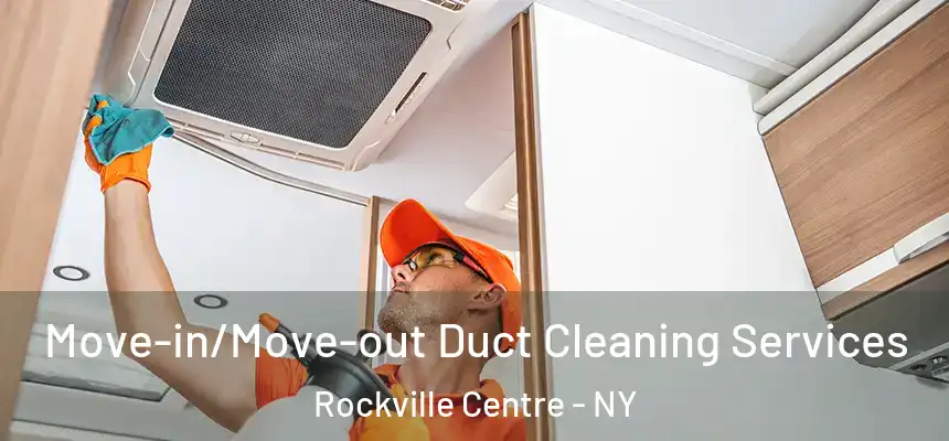  Move-in/Move-out Duct Cleaning Services Rockville Centre - NY