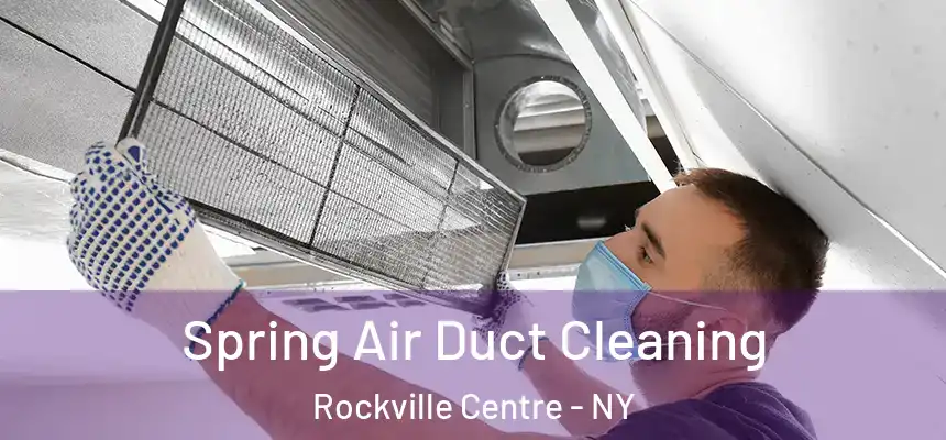  Spring Air Duct Cleaning Rockville Centre - NY