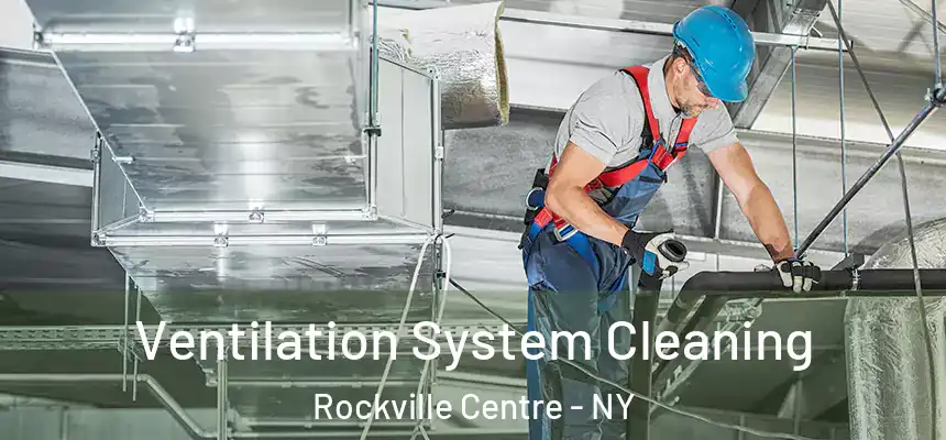 Ventilation System Cleaning Rockville Centre - NY