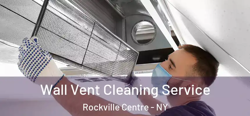  Wall Vent Cleaning Service Rockville Centre - NY